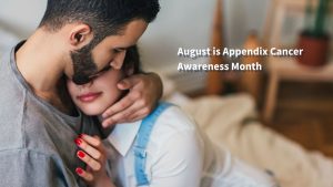 Two people embracing each other. Title is "August is Appendix Cancer Awareness Month"
