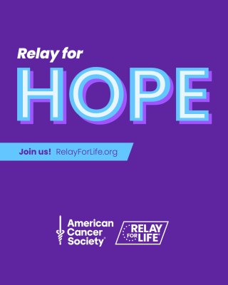 The Relay For Life is a relay for hope! Join the
celebration at RelayForLife.org/EVENTNAME and lead
the fight in your community. #RelayForLifeEVENTNAME